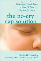 Book Cover for The No-Cry Nap Solution: Guaranteed Gentle Ways to Solve All Your Naptime Problems by Elizabeth Pantley