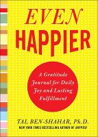 Book Cover for Even Happier: A Gratitude Journal for Daily Joy and Lasting Fulfillment by Tal Ben-Shahar