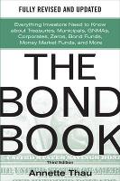 Book Cover for The Bond Book, Third Edition: Everything Investors Need to Know About Treasuries, Municipals, GNMAs, Corporates, Zeros, Bond Funds, Money Market Funds, and More by Annette Thau