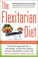 Book Cover for The Flexitarian Diet: The Mostly Vegetarian Way to Lose Weight, Be Healthier, Prevent Disease, and Add Years to Your Life by Dawn Jackson Blatner