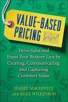 Book Cover for Value-Based Pricing: Drive Sales and Boost Your Bottom Line by Creating, Communicating and Capturing Customer Value by Harry Macdivitt, Mike Wilkinson