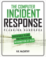 Book Cover for The Computer Incident Response Planning Handbook: Executable Plans for Protecting Information at Risk by N.K. McCarthy, Matthew Todd, Jeff Klaben