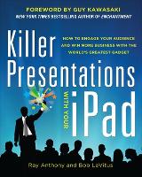 Book Cover for Killer Presentations with Your iPad: How to Engage Your Audience and Win More Business with the World’s Greatest Gadget by Ray Anthony, Bob LeVitus