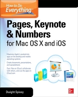 Book Cover for How to Do Everything: Pages, Keynote & Numbers for OS X and iOS by Dwight Spivey