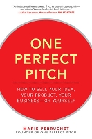 Book Cover for One Perfect Pitch: How to Sell Your Idea, Your Product, Your Business -or Yourself by Marie Perruchet