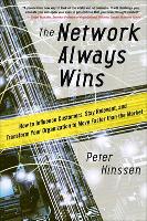 Book Cover for The Network Always Wins: How to Influence Customers, Stay Relevant, and Transform Your Organization to Move Faster than the Market by Peter Hinssen