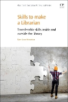 Book Cover for Skills to Make a Librarian by Dawn (Wilsonville Campus Librarian, Oregon Institute of Technology, Portland, OR, USA) Lowe-Wincentsen