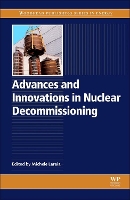 Book Cover for Advances and Innovations in Nuclear Decommissioning by Michele (Independent Consultant, Rome, Italy) Laraia