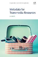 Book Cover for Metadata for Transmedia Resources by Ana (Coordinator for Bibliographic Standards and Metadata, National and University Library in Zagreb, Croatia) Vukadin