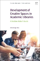 Book Cover for Development of Creative Spaces in Academic Libraries by Katy Kavanagh (Joyner Library, East Carolina University, Greenville, North Carolina, USA) Webb