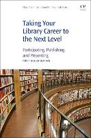 Book Cover for Taking Your Library Career to the Next Level by Holly (Adult Services Coordinator, Plymouth District Library, Plymouth, MI, USA) Hibner, Mary (Adult Services Librarian, Kelly