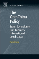 Book Cover for The One-China Policy: State, Sovereignty, and Taiwan’s International Legal Status by Frank (Professor of Law at Fordham University School of Law, and a Member of the New York State Bar, USA) Chiang