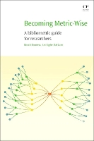Book Cover for Becoming Metric-Wise by Ronald Researcher at KU Leuven and at the University of Antwerp Rousseau, Leo University of Hasselt, Belgium Egghe, R Guns