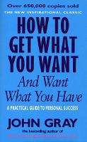 Book Cover for How To Get What You Want And Want What You Have by John Gray