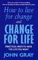 Book Cover for How To Live For Change And Change For Life by John Gray