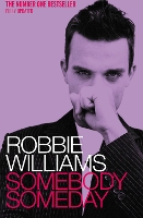 Book Cover for Robbie Williams: Somebody Someday by Mark McCrum, Robbie Williams