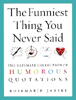 Book Cover for The Funniest Thing You Never Said by Rosemarie Jarski