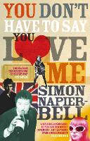 Book Cover for You Don't Have To Say You Love Me by Simon Napier-Bell