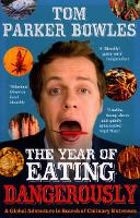 Book Cover for The Year Of Eating Dangerously by Tom Parker Bowles