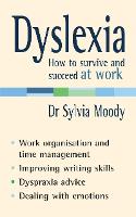 Book Cover for Dyslexia: How to survive and succeed at work by Dr Sylvia Moody