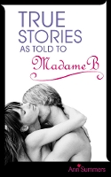 Book Cover for True Stories As Told To Madame B by Ann Summers