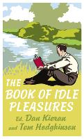 Book Cover for The Book of Idle Pleasures by Dan Kieran, Tom (Editor) Hodgkinson