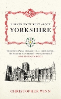 Book Cover for I Never Knew That About Yorkshire by Christopher Winn