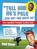 Book Cover for Tell Him He's Pele by Phil Shaw