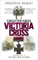 Book Cover for Forgotten Voices of the Victoria Cross by Roderick Bailey, The Imperial War Museum