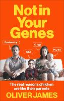 Book Cover for Not In Your Genes by Oliver James