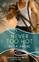 Book Cover for Never Too Hot: A Rouge Suspense novel by Bella Andre