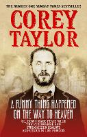 Book Cover for A Funny Thing Happened On The Way To Heaven by Corey Taylor