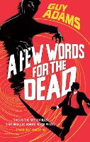 Book Cover for A Few Words For The Dead by Guy Adams