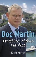 Book Cover for Doc Martin: Practice Makes Perfect by Sam North