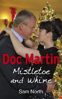 Book Cover for Doc Martin: Mistletoe and Whine by Sam North