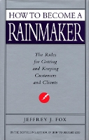 Book Cover for How To Become A Rainmaker by Jeffrey J Fox