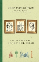 Book Cover for I Never Knew That About the Irish by Christopher Winn