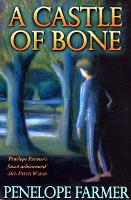 Book Cover for A Castle Of Bone by Penelope Farmer