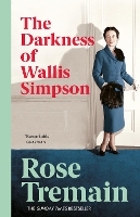 Book Cover for The Darkness of Wallis Simpson by Rose Tremain