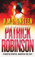 Book Cover for HMS Unseen a horribly compelling and devastatingly gripping action thriller - one hell of a ride… by Patrick Robinson