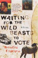 Book Cover for Waiting For The Wild Beasts To Vote by Ahmadou Kourouma