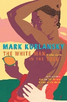 Book Cover for The White Man In The Tree by Mark Kurlansky