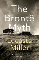 Book Cover for The Bronte Myth by Lucasta Miller