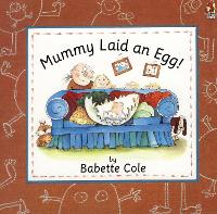 Book Cover for Mummy Laid An Egg! by Babette Cole