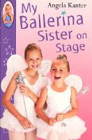 Book Cover for My Ballerina Sister On Stage by Angela Kanter