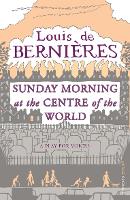 Book Cover for Sunday Morning at the Centre of the World by Louis de Bernieres