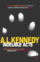 Book Cover for Indelible Acts by A.L. Kennedy