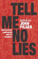 Book Cover for Tell Me No Lies: Investigative Journalism and its Triumphs by John Pilger