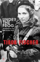 Book Cover for Under The Frog by Tibor Fischer