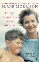 Book Cover for Things My Mother Never Told Me by Blake Morrison